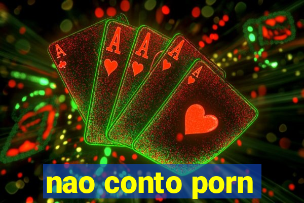 nao conto porn